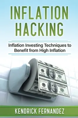 Inflation Hacking: Inflationierende Anlagetechniken, um von der hohen Inflation zu profitieren - Inflation Hacking: Inflating Investing Techniques to Benefit from High Inflation