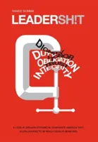 Leadersh!t: Ein Blick auf das kaputte Führungssystem in amerikanischen Unternehmen, das Führungskräfte akzeptiert, die wirklich gut darin sind, schlecht zu sein - Leadersh!t: A Look at the Broken Leadership System in Corporate America That Accepts Leaders Who are Really Good at Being Bad