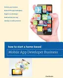 Wie man ein eigenes Unternehmen für mobile Anwendungen gründet - How to Start a Home-Based Mobile App Developer Business