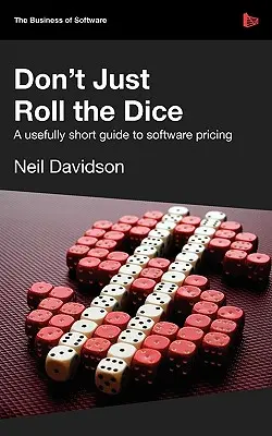 Würfeln Sie nicht nur - Ein kurzer Leitfaden zur Softwarepreisgestaltung - Don't Just Roll the Dice - A Usefully Short Guide to Software Pricing