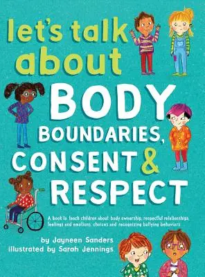 Sprechen wir über Körpergrenzen, Einverständnis und Respekt: Bringen Sie Kindern etwas über Körperbesitz, Respekt, Gefühle, Wahlmöglichkeiten und das Erkennen von Mobbingverhalten bei - Let's Talk About Body Boundaries, Consent and Respect: Teach children about body ownership, respect, feelings, choices and recognizing bullying behavi