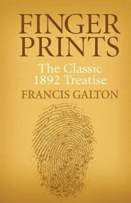 Fingerabdrücke: Die klassische Abhandlung von 1892 - Finger Prints: The Classic 1892 Treatise