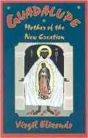 Guadalupe: Mutter der neuen Schöpfung - Guadalupe: Mother of the New Creation