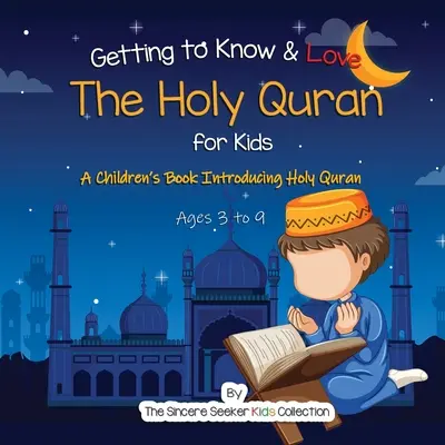 Den Heiligen Koran kennen und lieben lernen: Ein Kinderbuch zur Einführung in den Heiligen Koran - Getting to Know & Love the Holy Quran: A Children's Book Introducing the Holy Quran