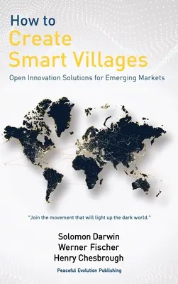 Wie man intelligente Dörfer schafft: Offene Innovationslösungen für aufstrebende Märkte - How to Create Smart Villages: Open Innovation Solutions for Emerging Markets