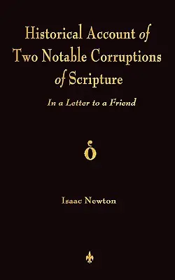 Ein historischer Bericht über zwei bemerkenswerte Verfälschungen der Heiligen Schrift: In einem Brief an einen Freund - A Historical Account Of Two Notable Corruptions Of Scripture: In A Letter To A Friend