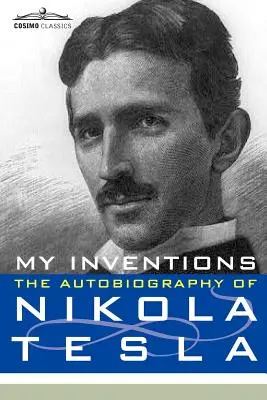 Meine Erfindungen: Die Autobiographie von Nikola Tesla - My Inventions: The Autobiography of Nikola Tesla