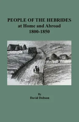 Menschen von den Hebriden zu Hause und im Ausland, 1800-1850 - People of the Hebrides at Home and Abroad, 1800-1850