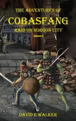 Die Abenteuer von Cobasfang: Überfall auf Norgon City - The Adventures of Cobasfang: Raid on Norgon City