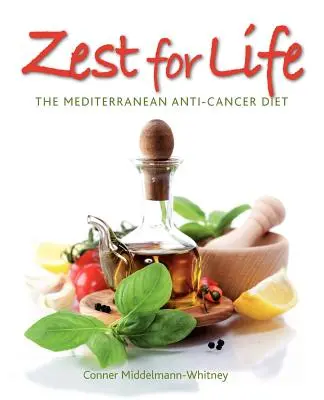 Lust auf Leben: Die mediterrane Anti-Krebs-Diät - Zest for Life: The Mediterranean Anti-Cancer Diet