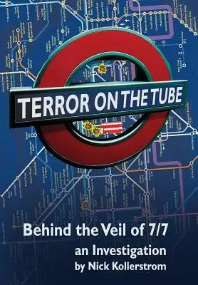 Terror in der U-Bahn: Hinter dem Schleier von 7/7, eine Untersuchung - 3. - Terror on the Tube: Behind the Veil of 7/7, an Investigation - 3rd Ed.