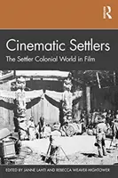Filmische Siedler: Die koloniale Welt der Siedler im Film - Cinematic Settlers: The Settler Colonial World in Film