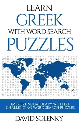 Griechisch lernen mit Wortsuchrätseln: Lernen Sie den Wortschatz der griechischen Sprache mit herausfordernden Wortsuchrätseln für alle Altersgruppen - Learn Greek with Word Search Puzzles: Learn Greek Language Vocabulary with Challenging Word Find Puzzles for All Ages
