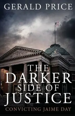 Die dunklere Seite der Gerechtigkeit: Die Verurteilung von Jaime Day - The Darker Side of Justice: Convicting Jaime Day