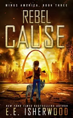 Rebel Cause: Ein postapokalyptischer Überlebensthriller - Rebel Cause: A Post-Apocalyptic Survival Thriller