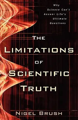 Die Grenzen der wissenschaftlichen Wahrheit - The Limitations of Scientific Truth