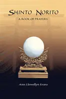 Shinto Norito: Ein Buch der Gebete - Shinto Norito: A Book of Prayers