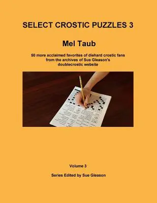 Select Crostic Puzzles 3: 50 weitere hochgelobte Lieblingsrätsel von eingefleischten Crostic-Fans aus dem Archiv von Sue Gleasons Doublecrostic-Website - Select Crostic Puzzles 3: 50 more acclaimed favorites of diehard crostic fans from the archives of Sue Gleason's doublecrostic website