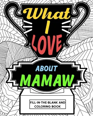 Was ich an Mamaw liebe Malbuch - What I Love About Mamaw Coloring Book