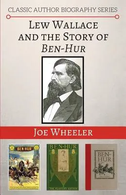 Lew Wallace und die Geschichte von Ben-Hur - Lew Wallace and the Story of Ben-Hur