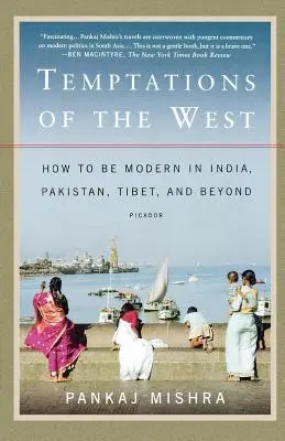 Die Versuchungen des Westens: Wie man in Indien, Pakistan, Tibet und darüber hinaus modern sein kann - Temptations of the West: How to Be Modern in India, Pakistan, Tibet, and Beyond