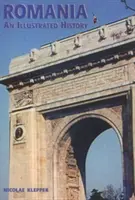 Rumänien: Eine illustrierte Geschichte - Romania: An Illustrated History