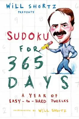 Will Shortz stellt Sudoku für 365 Tage vor: Ein Jahr mit leichten bis schweren Rätseln - Will Shortz Presents Sudoku for 365 Days: A Year of Easy-To-Hard Puzzles