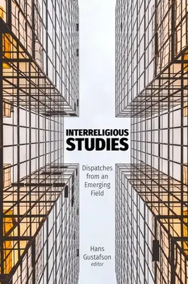 Interreligiöse Studien: Berichte aus einem aufstrebenden Gebiet - Interreligious Studies: Dispatches from an Emerging Field