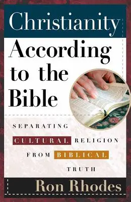 Christentum nach der Bibel: Die kulturelle Religion von der biblischen Wahrheit trennen - Christianity According to the Bible: Separating Cultural Religion from Biblical Truth