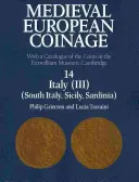 Europäische Münzprägung des Mittelalters: Band 14, Süditalien, Sizilien, Sardinien: Mit einem Katalog der Münzen im Fitzwilliam Museum, Cambridge - Medieval European Coinage: Volume 14, South Italy, Sicily, Sardinia: With a Catalogue of the Coins in the Fitzwilliam Museum, Cambridge