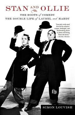 Stan und Ollie: Die Wurzeln der Komödie: Das Doppelleben von Laurel und Hardy - Stan and Ollie: The Roots of Comedy: The Double Life of Laurel and Hardy