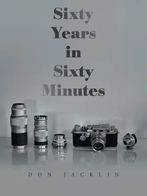 Sechzig Jahre in sechzig Minuten: Ein ganzes Leben lang Leica-Fotos - Sixty Years in Sixty Minutes: A Lifetime of Leica Photographs
