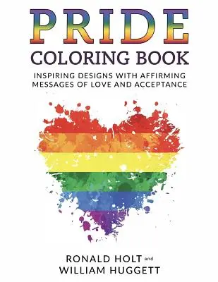 PRIDE-Malbuch: Inspirierende Designs mit positiven Botschaften der Liebe und Akzeptanz - PRIDE Coloring Book: Inspiring Designs with Affirming Messages of Love and Acceptance
