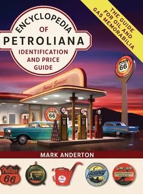 Enzyklopädie der Petroliana: Identifikation und Preisführer - Encyclopedia of Petroliana: Identification and Price Guide