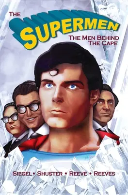 Hommage: Die Supermänner hinter dem Umhang: Christopher Reeve, George Reeves, Jerry Siegel und Joe Shuster - Tribute: The Supermen Behind the Cape: Christopher Reeve, George Reeves Jerry Siegel and Joe Shuster