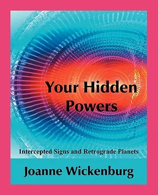 Ihre verborgenen Kräfte: Abgefangene Zeichen und rückläufige Planeten - Your Hidden Powers: Intercepted Signs and Retrograde Planets