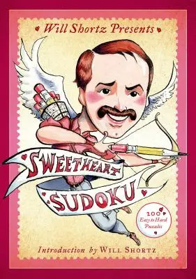 Will Shortz präsentiert Sweetheart Sudoku: 200 leichte bis schwere Rätsel - Will Shortz Presents Sweetheart Sudoku: 200 Easy to Hard Puzzles