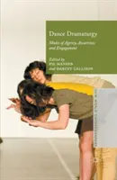 Tanzdramaturgie: Modi des Handelns, Bewusstseins und Engagements - Dance Dramaturgy: Modes of Agency, Awareness and Engagement