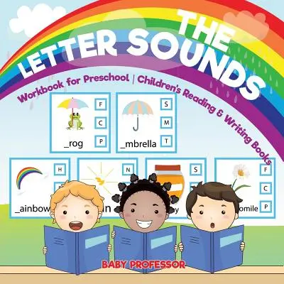 Die Buchstabenlaute - Arbeitsbuch für Vorschulkinder - Kinderbücher zum Lesen und Schreiben - The Letter Sounds - Workbook for Preschool - Children's Reading & Writing Books