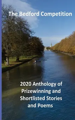 Der Bedford-Wettbewerb 2020 - Anthologie der preisgekrönten und in die engere Wahl gekommenen Geschichten und Gedichte - The Bedford Competition 2020 Anthology of Prizewinning and Shortlisted Stories and Poems