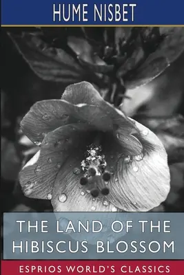 Das Land der Hibiskusblüte (Esprios-Klassiker) - The Land of the Hibiscus Blossom (Esprios Classics)