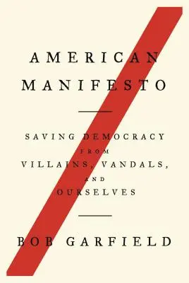 Amerikanisches Manifest: Rettung der Demokratie vor Schurken, Vandalen und uns selbst - American Manifesto: Saving Democracy from Villains, Vandals, and Ourselves