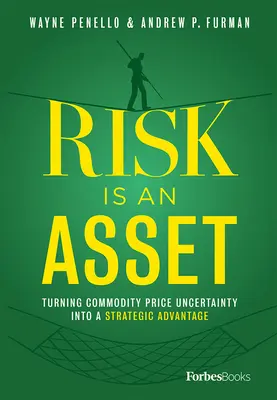 Risiko ist ein Vorteil: Die Unsicherheit der Rohstoffpreise in einen strategischen Vorteil verwandeln - Risk Is an Asset: Turning Commodity Price Uncertainty Into a Strategic Advantage