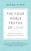 Die vier edlen Wahrheiten der Liebe: Buddhistische Weisheit für moderne Beziehungen - The Four Noble Truths of Love: Buddhist Wisdom for Modern Relationships