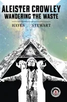 Aleister Crowley: Die Wanderung durch den Abfall - Aleister Crowley: Wandering the Waste