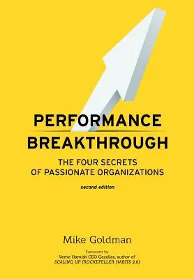 Durchbruch bei der Leistung: Die VIER Geheimnisse leidenschaftlicher Organisationen ZWEITE Ausgabe - Performance Breakthrough: The FOUR Secrets of Passionate Organizations SECOND Edition