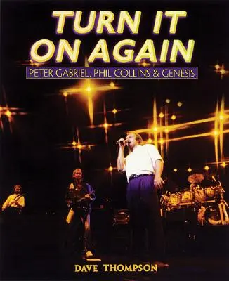 Turn It On Again: Peter Gabriel, Phil Collins und Genesis - Turn It On Again: Peter Gabriel, Phil Collins and Genesis