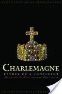 Karl der Große: Vater eines Kontinents - Charlemagne: Father of a Continent