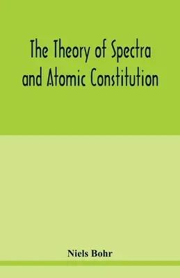 Die Theorie der Spektren und der atomaren Konstitution - The theory of spectra and atomic constitution