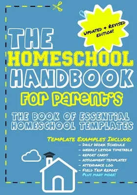 Homeschool Handbook for Parent's: Das Buch mit den wichtigsten Vorlagen für den Hausunterricht - The Homeschool Handbook for Parent's: The Book of Essential Homeschool Templates